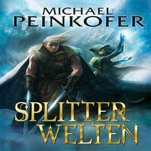 Michael Peinkofer &ndash; Splitterwelten &ndash; Band 1 &ndash; Zeichen